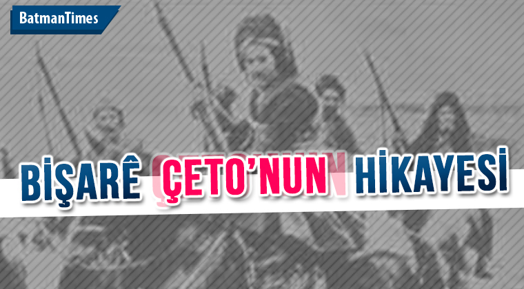 Bişarê Çeto Hikayesi – Kürt Kahramanlık Hikayeleri