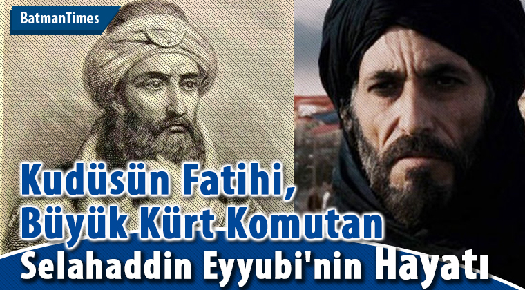 Kudüsün Fatihi, Büyük Kürt Komutan Selahaddin Eyyubi’nin Hayatı